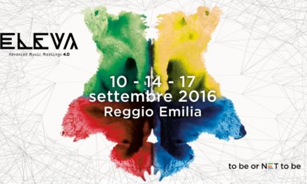Tutto quello che devi sapere riguardo ELEVA 4.0 / 10-14-17 Settembre / Reggio Emilia