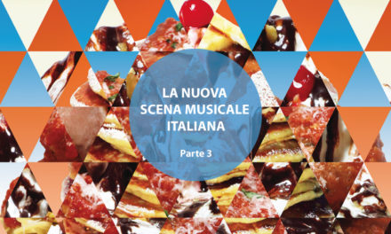 I protagonisti della nuova scena musicale italiana (Parte 3)