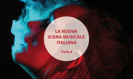 I protagonisti della nuova scena musicale italiana (Parte 4)