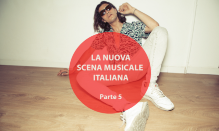 I protagonisti della nuova scena musicale italiana (Parte 5)
