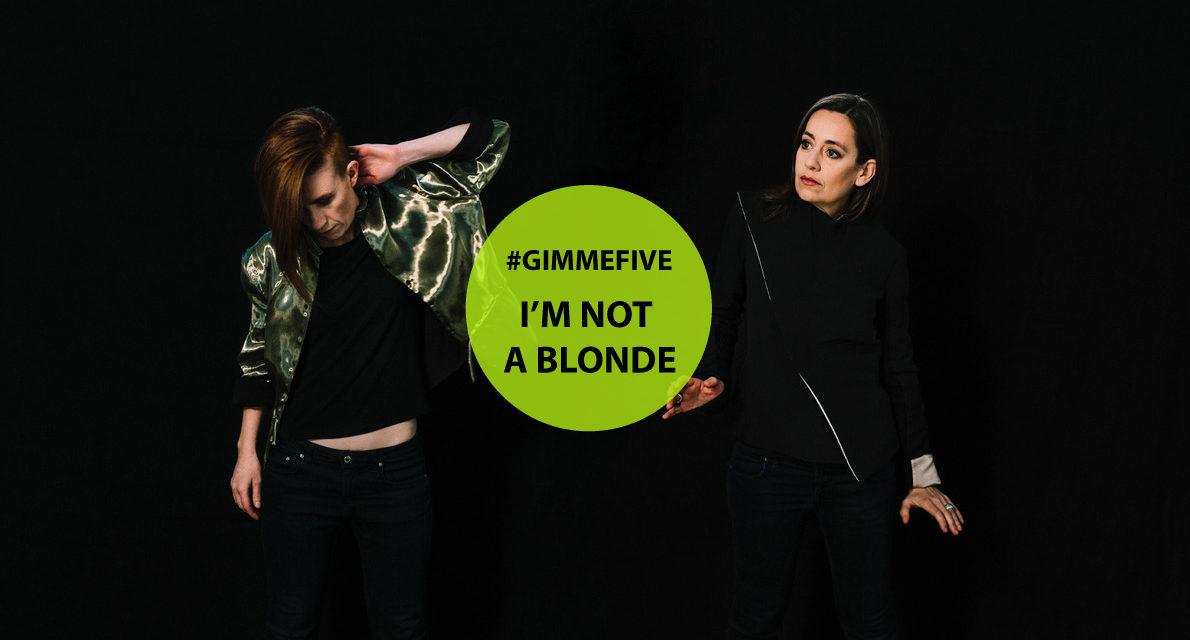 GIMME FIVE: 5 brani fondamentali per I’m Not a Blonde