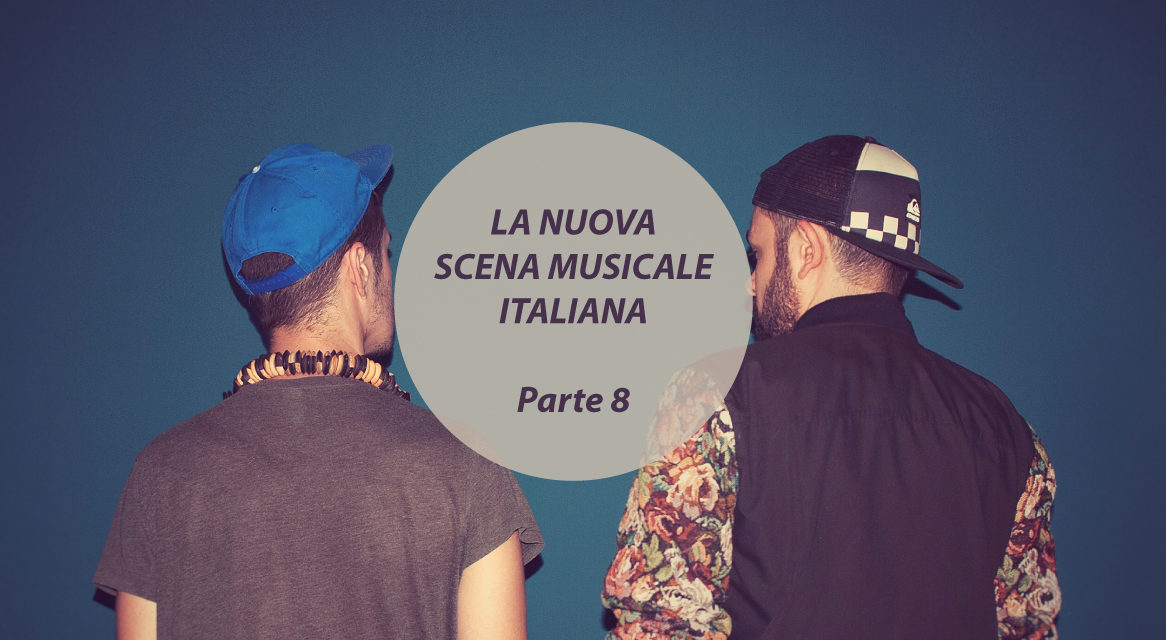 I protagonisti della nuova scena musicale italiana (Parte 8)